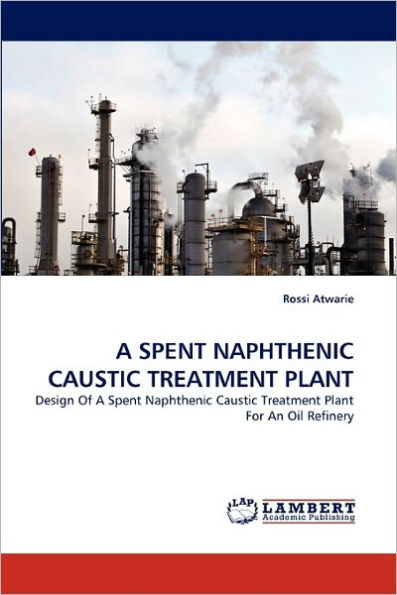 A SPENT NAPHTHENIC CAUSTIC TREATMENT PLANT