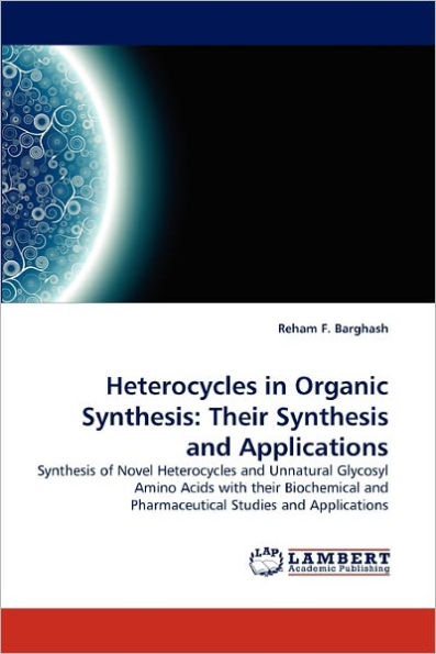 Heterocycles in Organic Synthesis: Their Synthesis and Applications