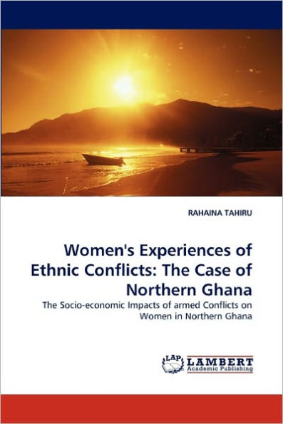 Women's Experiences of Ethnic Conflicts: The Case of Northern Ghana