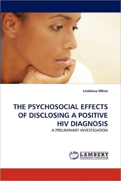 The Psychosocial Effects of Disclosing a Positive HIV Diagnosis