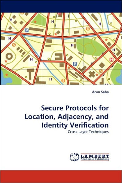 Secure Protocols for Location, Adjacency, and Identity Verification
