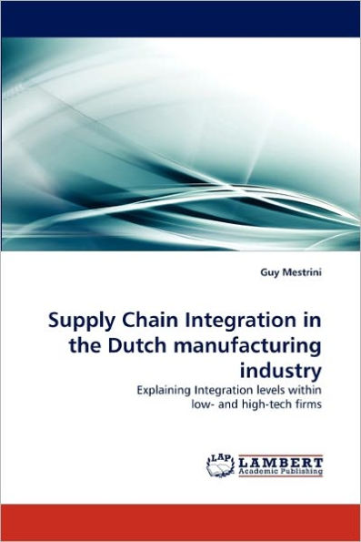 Supply Chain Integration in the Dutch Manufacturing Industry