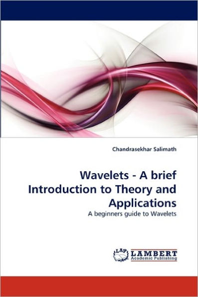 Wavelets - A brief Introduction to Theory and Applications