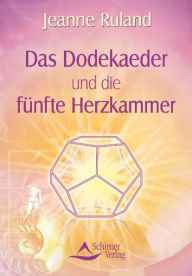 Title: Das Dodekaeder und die fünfte Herzkammer, Author: Jeanne Ruland