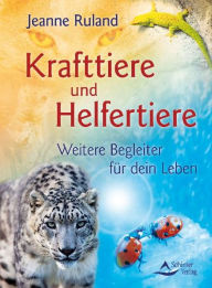 Title: Krafttiere und Helfertiere: Weitere Begleiter für dein Leben, Author: Jeanne Ruland