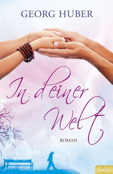 In deiner Welt: Roman