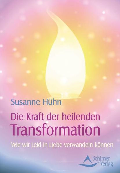 Die Kraft der heilenden Transformation: Leid, Angst und Unzufriedenheit in Liebe Vergebung, Frieden und Harmonie, Gesundheit und Freude verwandeln können. Übungen und Meditationen