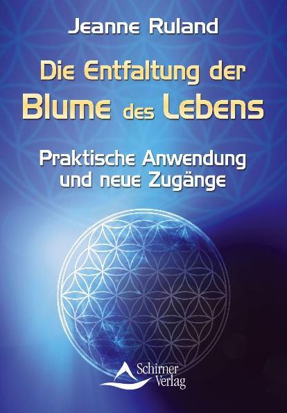 Die Entfaltung der Blume des Lebens: Praktische Anwendung und neue Zugänge. Erhalten Sie Impulse, mit deren Hilfe Sie Ihr Leben neue ordnen und gestalten können.