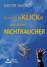 Title: Es macht Klick ... und du bist Nichtraucher, Author: Mr. Smokey