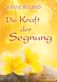 Title: Die Kraft der Segnung, Author: Jeanne Ruland