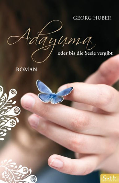 ADAYUMA oder bis die Seele vergibt: Roman