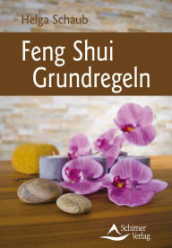 Title: Feng Shui Grundregeln, Author: Helga Schaub