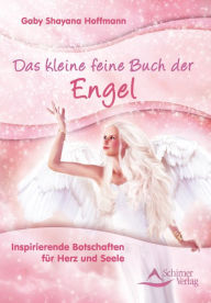 Title: Das kleine feine Buch der Engel: Inspirierende Botschaften für Herz und Seele, Author: Gaby Shayana Hoffmann