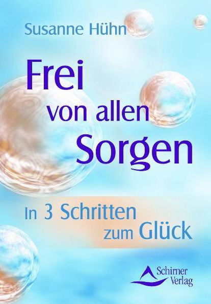 Frei von allen Sorgen: In drei Schritten zum Glück