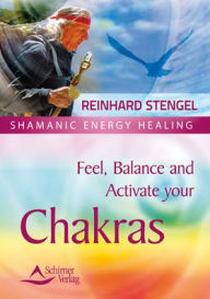 Title: Feel, Balance and Activate your Chakras, Author: Reinhard Stengel