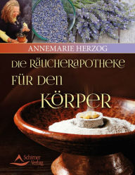 Title: Die Räucherapotheke für den Körper, Author: Annemarie Herzog