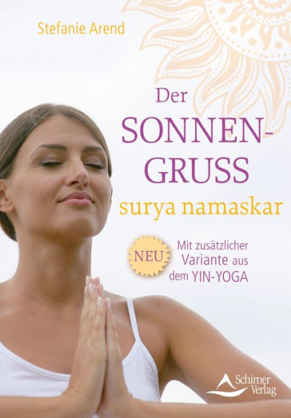 Der Sonnengruß - surya namaskar: Mit zusätzlicher Variante aus dem Yin-Yoga