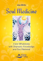 Soul Medicine: Inner Wholeness with Shamanic Knowledge and Soul Retrieval