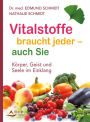 Vitalstoffe braucht jeder - auch Sie: Körper, Geist und Seele im Einklang