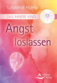 Title: Das Innere Kind - Angst loslassen, Author: Susanne Hühn