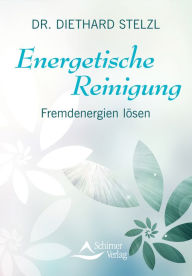 Title: Energetische Reinigung: Fremdenergien lösen (Fixed Layout), Author: Diethard Stelzl