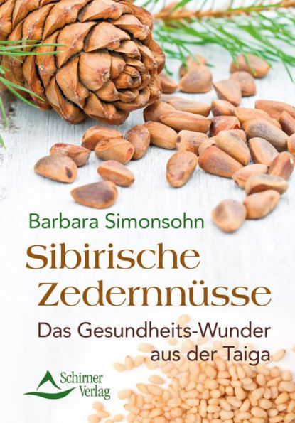 Sibirische Zedernnüsse: Das Gesundheits-Wunder aus der Taiga