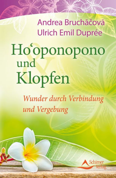 Ho'oponopono und Klopfen: Wunder durch Verbindung und Vergebung