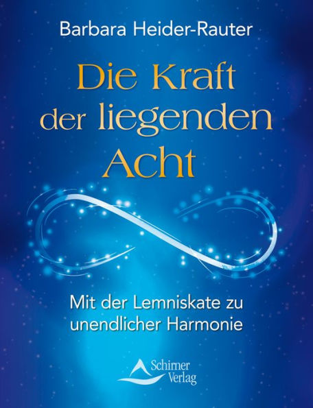 Die Kraft der liegenden Acht: Mit der Lemniskate zu unendlicher Harmonie