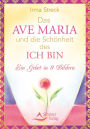 Das Ave Maria und die Schönheit des ICH BIN: Ein Gebet in 9 Bildern