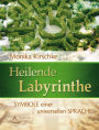 Heilende Labyrinthe: Symbole einer universellen Sprache