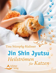 Title: Jin Shin Jyutsu: Heilströmen für Katzen, Author: Tina Stümpfig-Rüdisser
