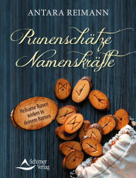 Title: Runenschätze - Namenskräfte: Heilsame Runen wirken in deinem Namen, Author: Antara Reimann