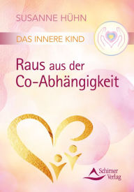 Title: Das Innere Kind - Raus aus der Co-Abhängigkeit, Author: Susanne Hühn