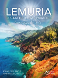 Title: Lemuria: Rückkehr in das Paradies - Erinnerungen der Seele, Author: Jeanne Ruland