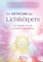 Die Entfaltung des Lichtkörpers: Ein Begleiter für die spirituelle Entwicklung