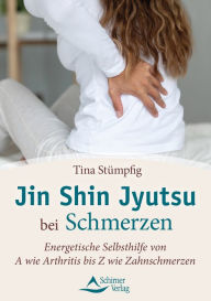 Title: Jin Shin Jyutsu bei Schmerzen: Energetische Selbsthilfe von A wie Arthritis bis Z wie Zahnschmerzen, Author: Tina Stümpfig