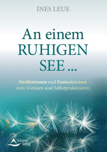 An einem ruhigen See .: Meditationen und Fantasiereisen zum Vorlesen und Selbstpraktizieren