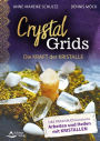 Crystal Grids - Die Kraft der Kristalle: Das Praxisbuch rund ums Arbeiten und Heilen mit Kristallen