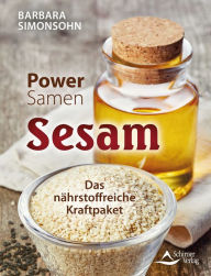 Title: Power-Samen Sesam: Das nährstoffreiche Kraftpaket, Author: Barbara Simonsohn