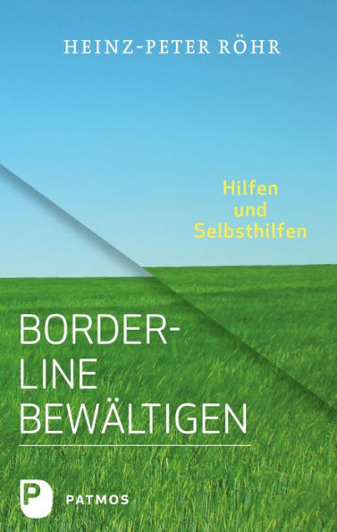 Borderline bewältigen: Hilfen und Selbsthilfen