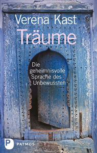 Title: Träume: Die geheimnisvolle Sprache des Unbewussten, Author: Verena Kast