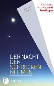 Title: Der Nacht den Schrecken nehmen: Albträume verstehen und bewältigen, Author: Renate Daniel