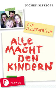 Title: Alle Macht den Kindern, Author: Jochen Metzger