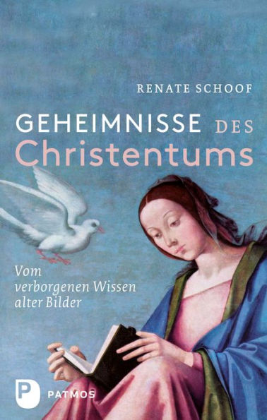 Geheimnisse des Christentums: Vom verborgenen Wissen alter Bilder