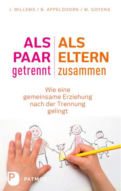Als Paar getrennt - Als Eltern zusammen: Wie eine gemeinsame Erziehung ...