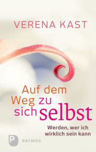 Title: Auf dem Weg zu sich selbst: Werden, wer ich wirklich sein kann, Author: Verena Kast