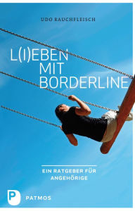 Title: L(i)eben mit Borderline: Ein Ratgeber für Angehörige, Author: Udo Rauchfleisch