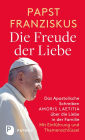 Die Freude der Liebe: Das Apostolische Schreiben Amoris Laetitia über die Liebe in der Familie: Mit Themenschlüssel. Mit einer Einführung von Jürgen Erbacher