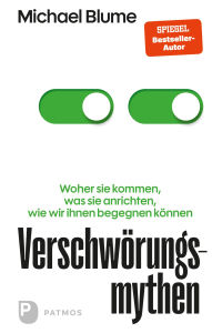 Title: Verschwörungsmythen: Woher sie kommen, was sie anrichten, wie wir ihnen begegnen können, Author: Michael Blume