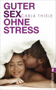 Title: Guter Sex ohne Stress, Author: Carla Thiele